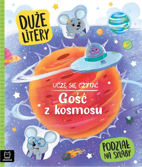 Ucz� si� czyta�. Go�� z kosmosu. Du�e litery. Podzia� na sylaby