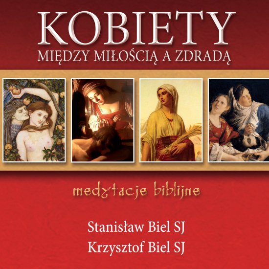 Kobiety - mi�dzy mi�o�ci� a zdrad�. Medytacje biblijne