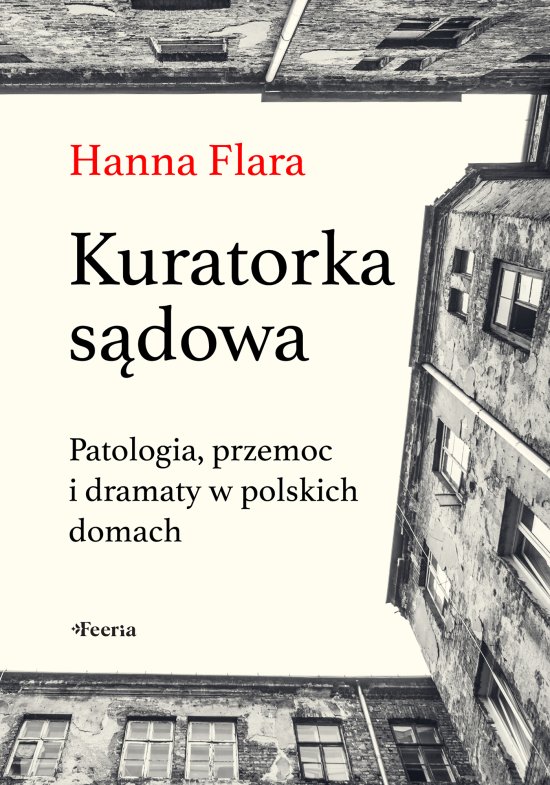 Kuratorka s�dowa. Patologia, przemoc i dramaty w polskich domach