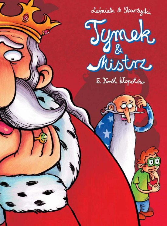 Tymek i Mistrz. Kr�l k�opot�w
