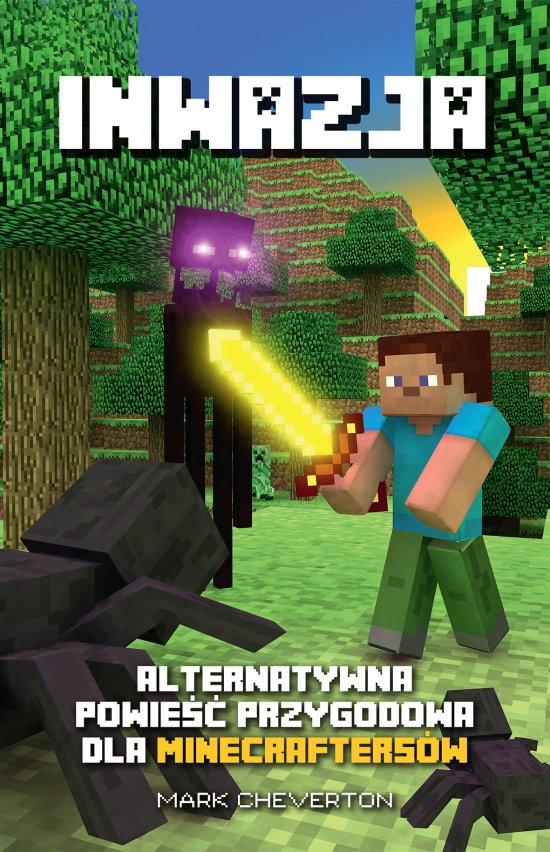 Inwazja. Alternatywna powie�� przygodowa dla minecrafters�w