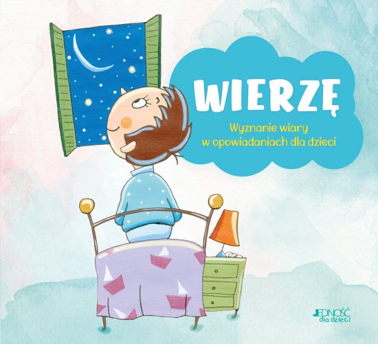 Wierz�. Wyznanie wiary w opowiadaniach dla dzieci