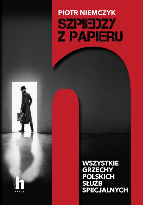 Szpiedzy z papieru. Wszystkie grzechy polskich s�u�b specjalnych