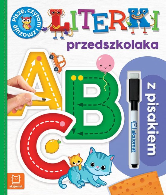A, B, C. Literki przedszkolaka z pisakiem. Pisz�, czytam i zmazuj�