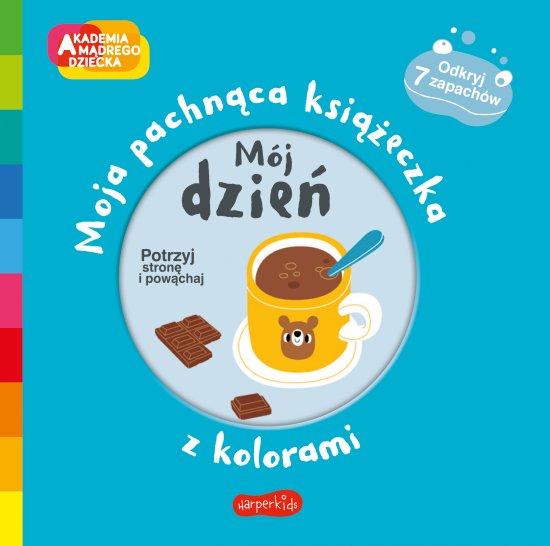M�j dzie�. Akademia m�drego dziecka. Moja pachn�ca ksi��eczka z kolorami