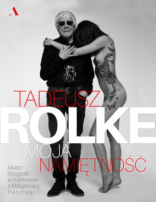Tadeusz Rolke. Moja nami�tno��