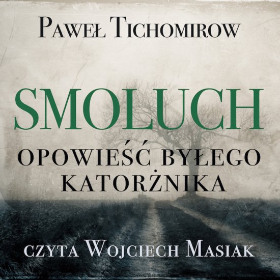 Smoluch. Opowie�� by�ego kator�nika