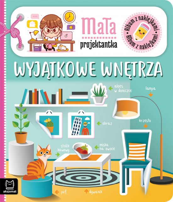 Album z naklejkami. Ma�a projektantka. Wyj�tkowe wn�trza