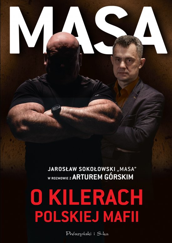 Masa o kilerach polskiej mafii. Jaros�aw Soko�owski "Masa" w rozmowie z Arturem G�rskim