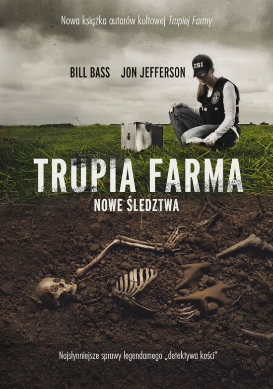 Trupia Farma. Nowe �ledztwa. Najs�ynniejsze sprawy legendarnego "detektywa ko�ci"