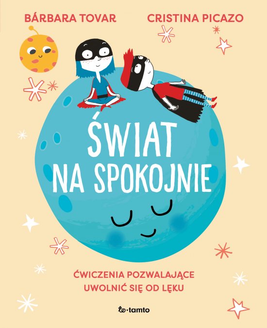 �wiat na spokojnie. �wiczenia pozwalaj�ce uwolni� si� od l�ku