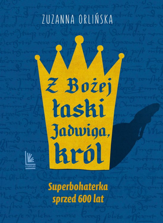 Z Bo�ej �aski Jadwiga, kr�l