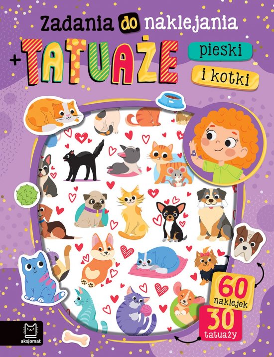 Zadania do naklejania + tatua�e. Pieski i kotki. 60 naklejek i 30 tatua�y