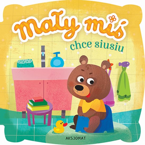 Ma�y mi� chce siusiu. Wydanie II
