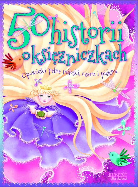 50 historii o ksi�niczkach. Opowie�ci pe�ne mi�o�ci, czaru i pi�kna