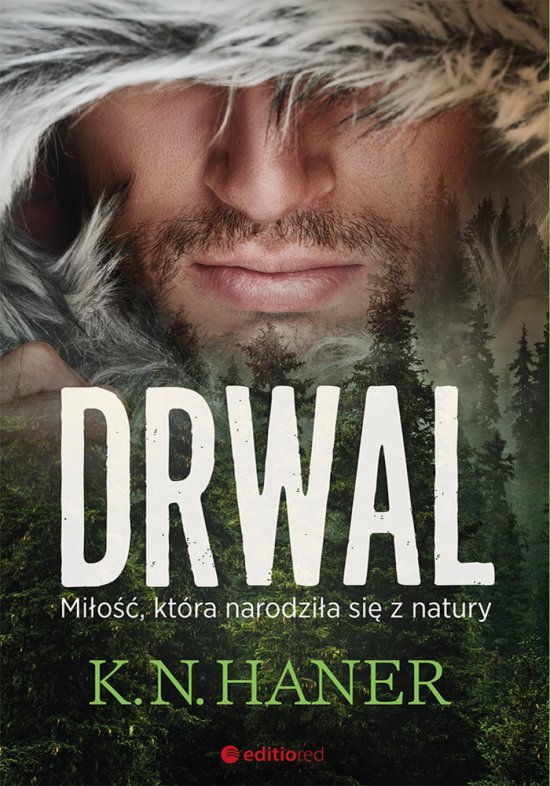 Drwal. Mi�o��, kt�ra narodzi�a si� z natury