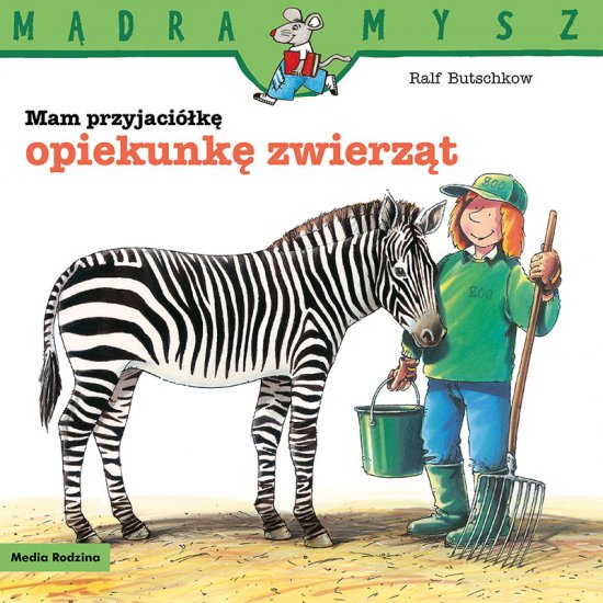 M�dra Mysz. Mam przyjaci�k� opiekunk� zwierz�t