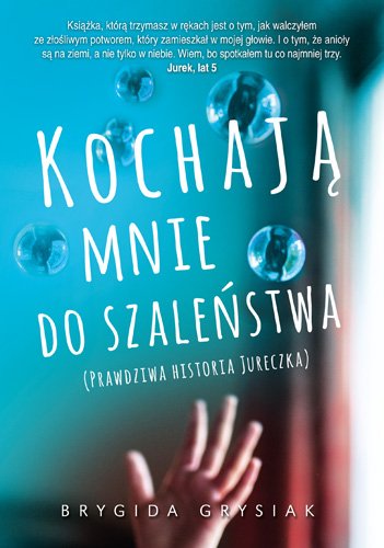 Kochaj� mnie do szale�stwa. Prawdziwa historia Jureczka