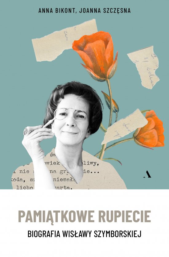 Pami�tkowe rupiecie. Biografia Wis�awy Szymborskiej