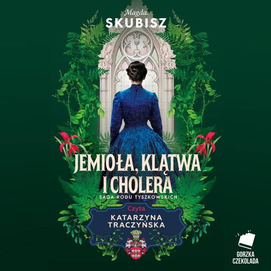Jemio�a, kl�twa i cholera. Saga rodu Tyszkowskich