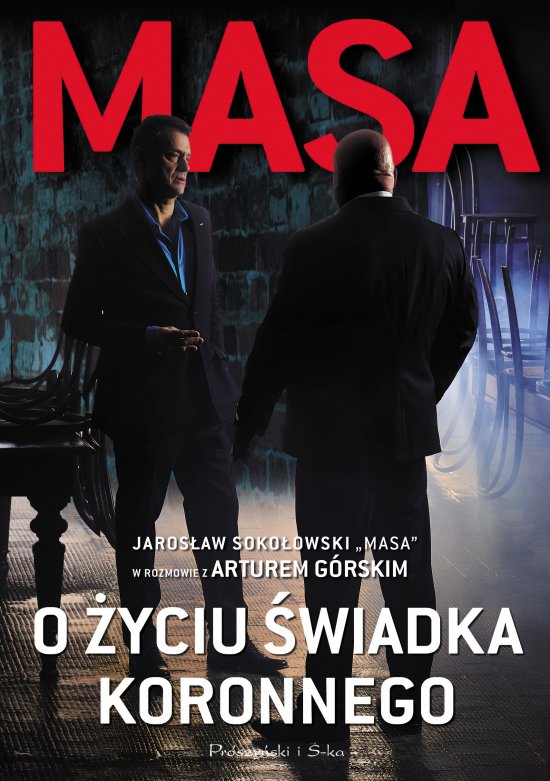 Masa o �yciu �wiadka koronnego. "Masa" Jaros�aw Soko�owski w rozmowie a Arturem G�rskim