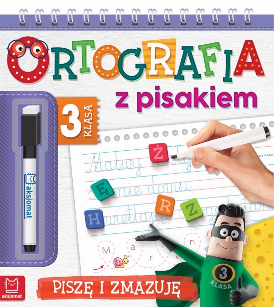 Ortografia z pisakiem. Klasa 3 Pisz� i zmazuj�