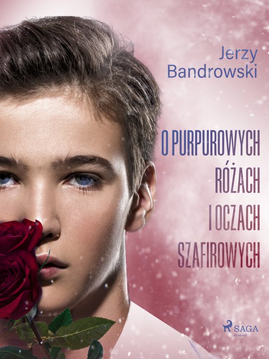 O purpurowych r�ach i oczach szafirowych