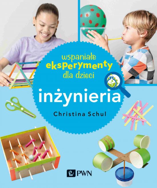 Wspania�e eksperymenty dla dzieci. In�ynieria