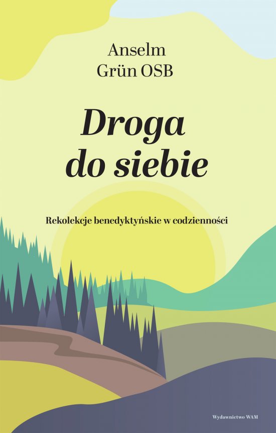 Droga do siebie. Rekolekcje benedykty�skie w codzienno�ci