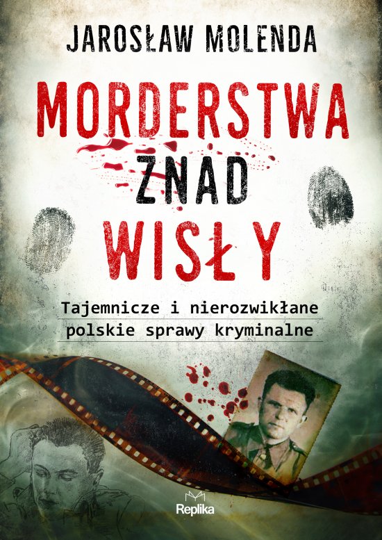 Morderstwa znad Wis�y. Tajemnicze i nierozwik�ane polskie sprawy kryminalne