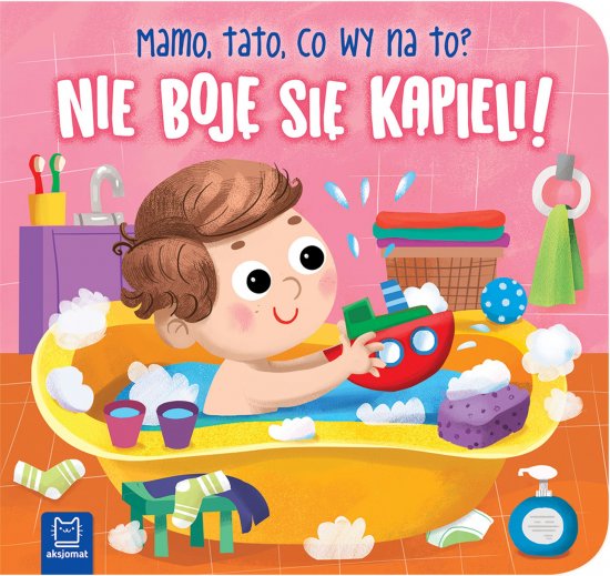 Nie boj� si� k�pieli! Mamo, tato, co wy na to?