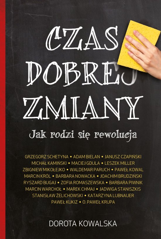 Czas dobrej zmiany. Jak rodzi si� rewolucja