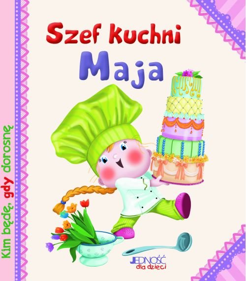 Kim b�d�, gdy dorosn�. Szef kuchni Maja