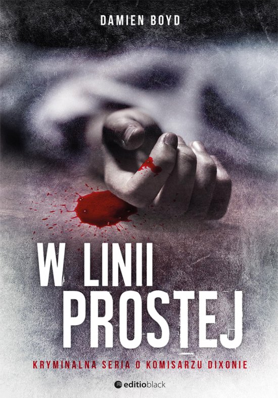 W linii prostej. Kryminalna seria o komisarzu Dixonie