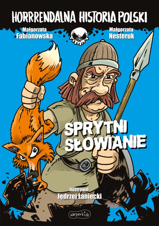 Sprytni S�owianie. Horrrendalna historia Polski