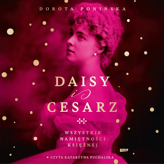 Daisy i cesarz. Wszystkie nami�tno�ci ksi�nej