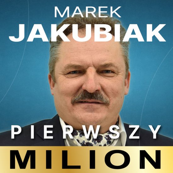 Pierwszy milion: Jak zaczynali Marek Jakubiak, Dariusz Mi�ek, Wojciech Kruk i inni