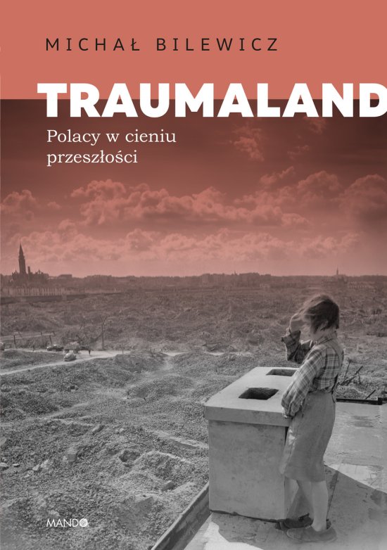 Traumaland Polacy w cieniu przesz�o�ci
