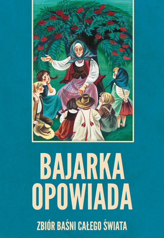 Bajarka opowiada. Zbi�r ba�ni ca�ego �wiata