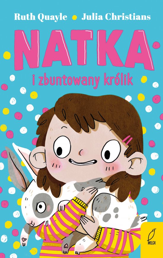 Natka i zbuntowany kr�lik. Tom 1