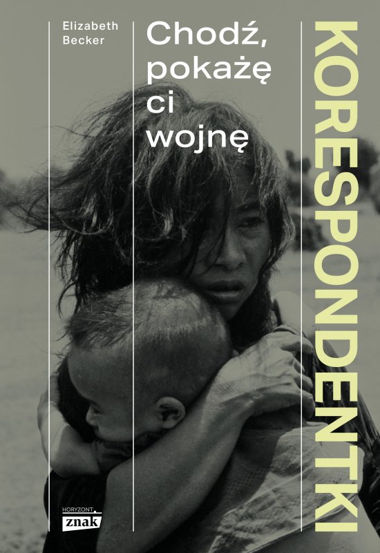 Korespondentki. Chod�, poka�� ci wojn�