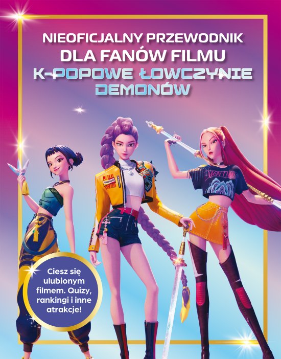 Nieoficjalny przewodnik dla fan�w filmu K-POPOWE �OWCZYNIE DEMON�W