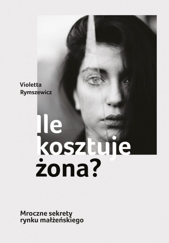 Ile kosztuje �ona? Mroczne sekrety rynku ma��e�skiego