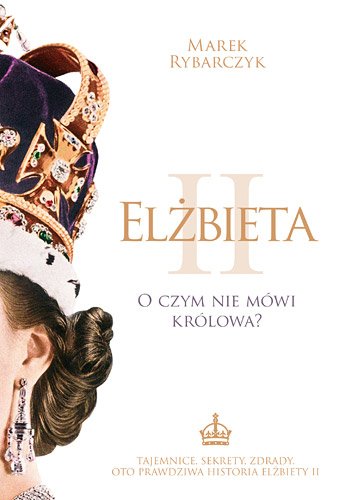 El�bieta II. O czym nie m�wi kr�lowa?