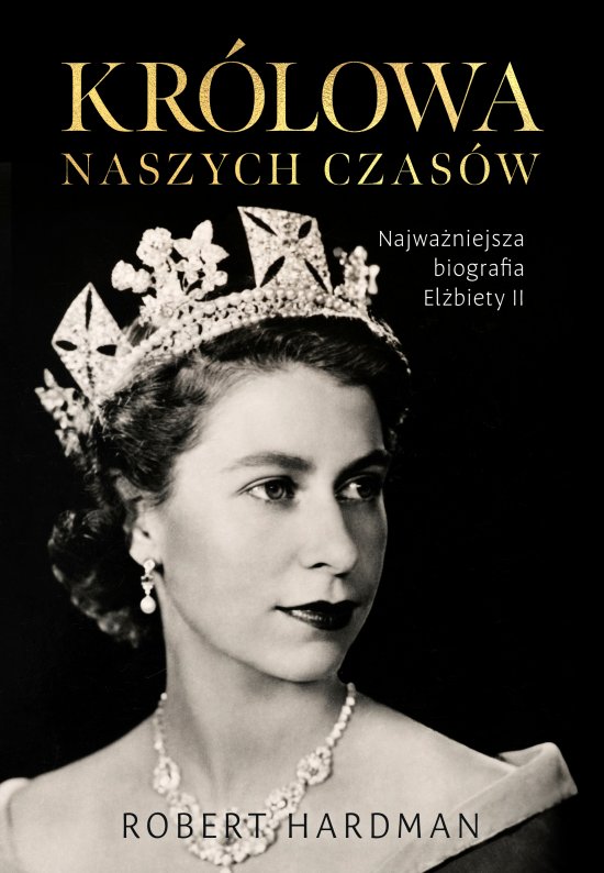Kr�lowa naszych czas�w. Prawdziwe �ycie El�biety II