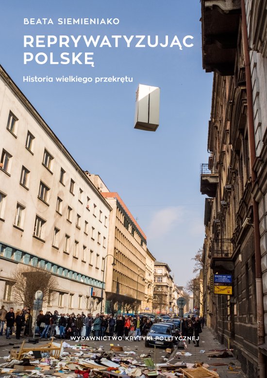Reprywatyzuj�c Polsk�. Historia wielkiego przekr�tu