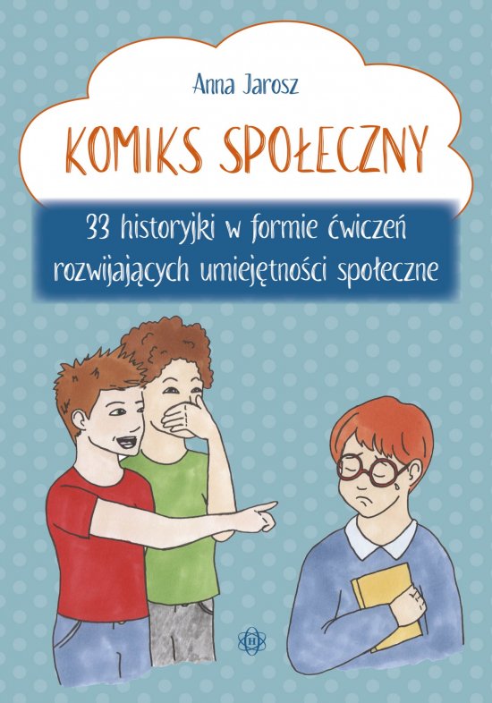 Komiks spo�eczny. 33 historyjki w formie �wicze� rozwijaj�cych umiej�tno�ci spo�eczne