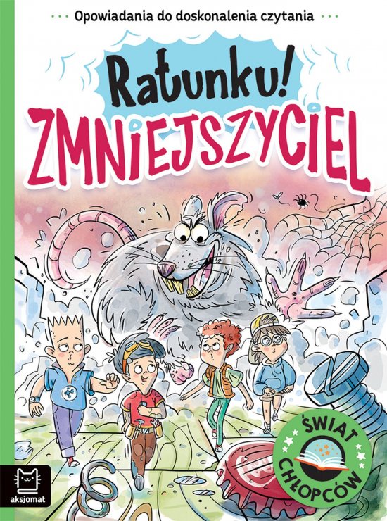 Opowiadania do doskonalenia czytania. �wiat ch�opc�w. Ratunku! Zmniejszyciel