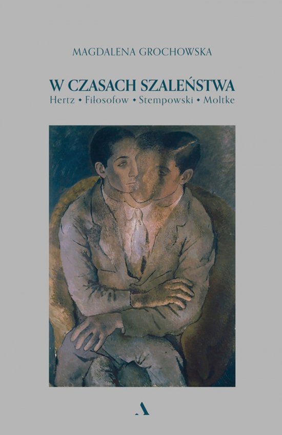 W czasach szale�stwa. Hertz. Fi�osofow. Stempowski. Moltke