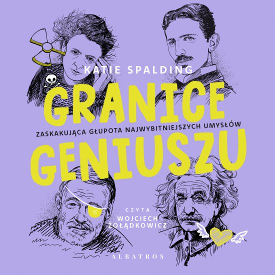 Granice geniuszu. Zaskakuj�ca g�upota najwybitniejszych umys��w w historii